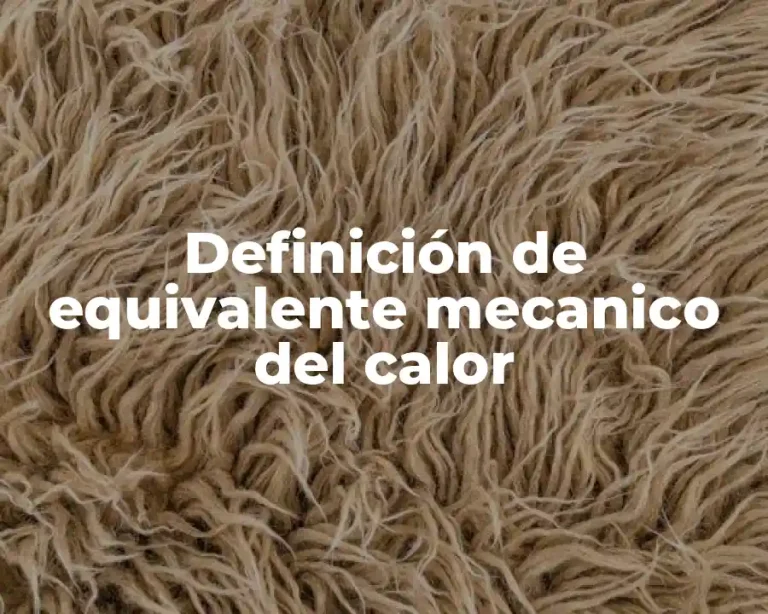 Definición de equivalente mecanico del calor
