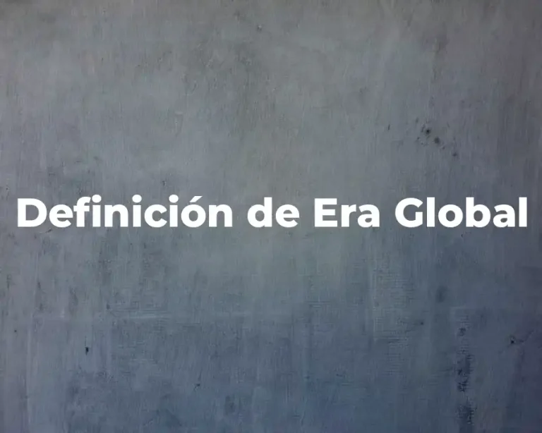 Definición de Era Global