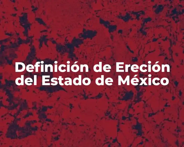 Definición de Ereción del Estado de México