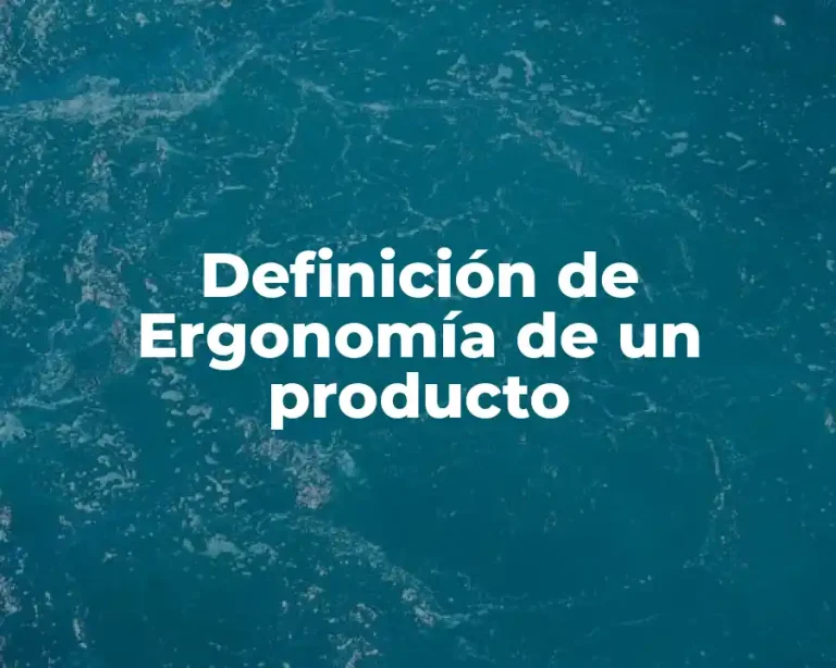 Definición de Ergonomía de un producto