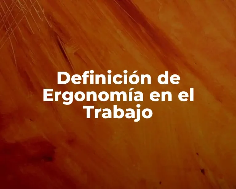 Definición de Ergonomía en el Trabajo