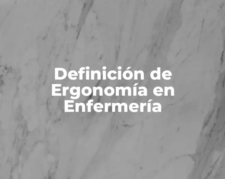 Definición de Ergonomía en Enfermería