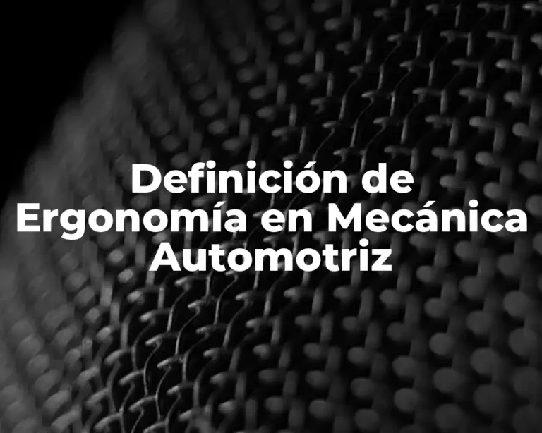 Definición de Ergonomía en Mecánica Automotriz