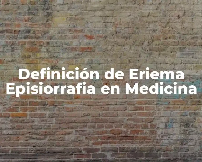 Definición de Eriema Episiorrafia en Medicina