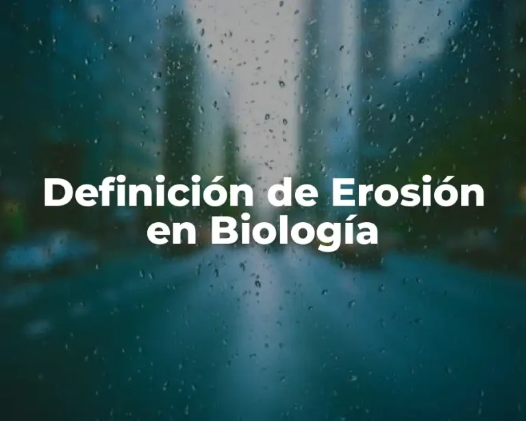 Definición de Erosión en Biología