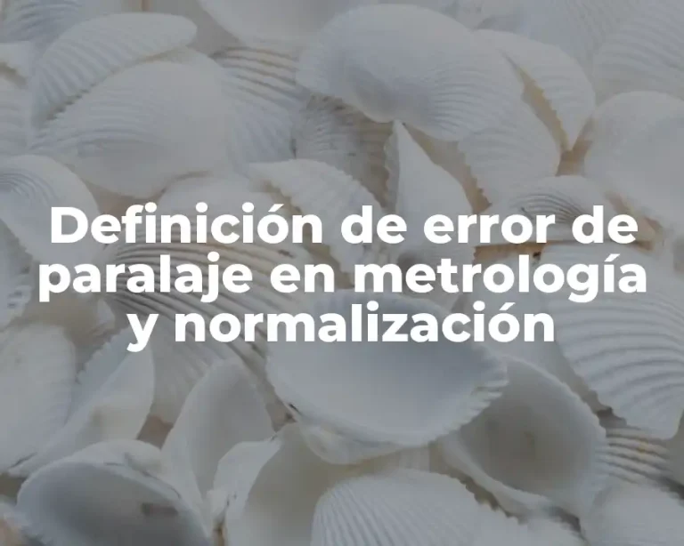 Definición de error de paralaje en metrología y normalización