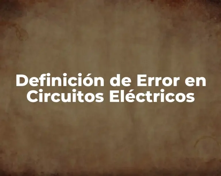 Definición de Error en Circuitos Eléctricos