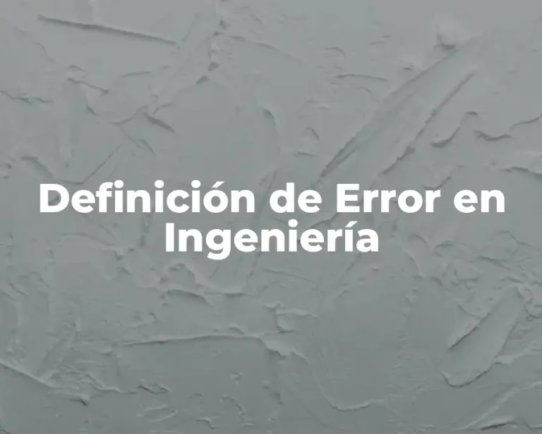 Definición de Error en Ingeniería