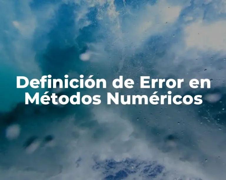Definición de Error en Métodos Numéricos