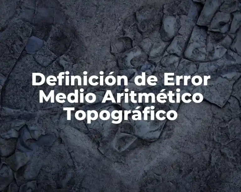 Definición de Error Medio Aritmético Topográfico