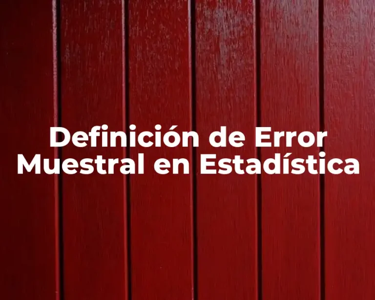 Definición de Error Muestral en Estadística