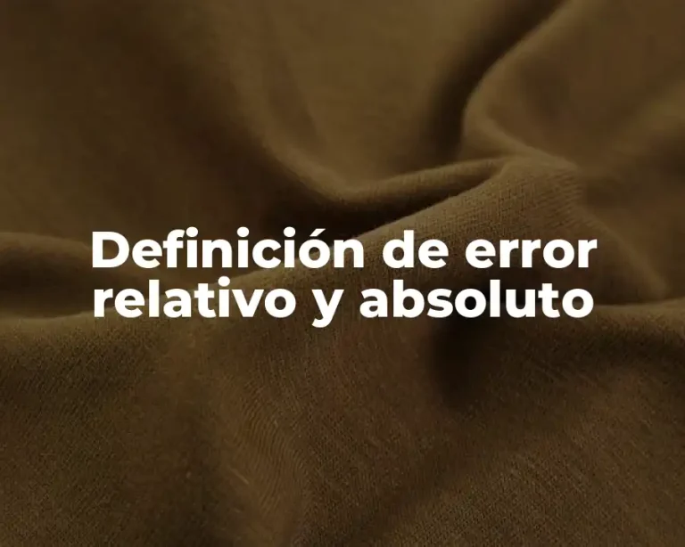 Definición de error relativo y absoluto