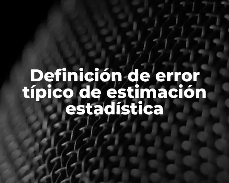 Definición de error típico de estimación estadística