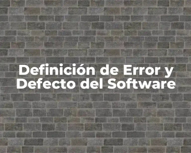 Definición de Error y Defecto del Software