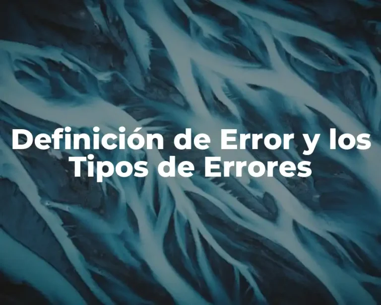 Definición de Error y los Tipos de Errores