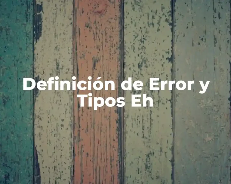Definición de Error y Tipos Eh