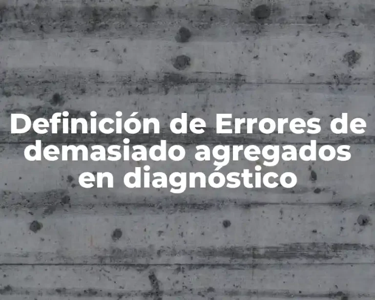 Definición de Errores de demasiado agregados en diagnóstico