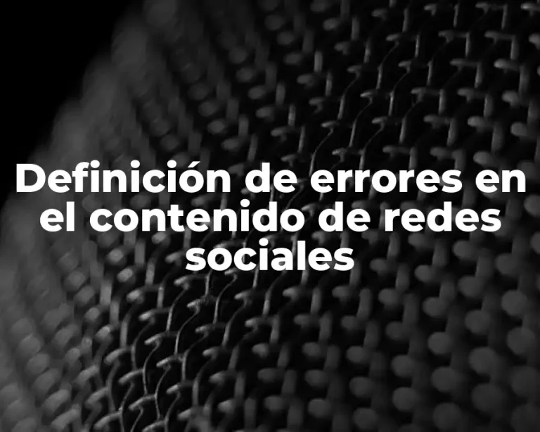 Definición de errores en el contenido de redes sociales