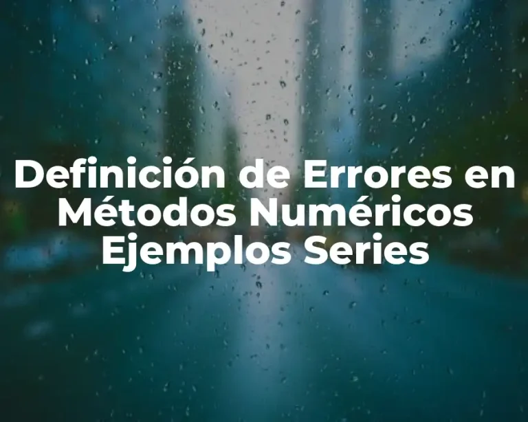 Definición de Errores en Métodos Numéricos Ejemplos Series