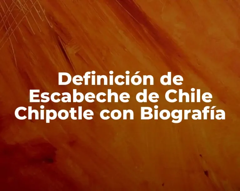 Definición de Escabeche de Chile Chipotle con Biografía