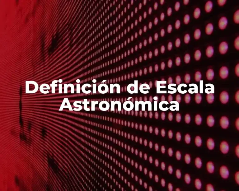 Definición de Escala Astronómica