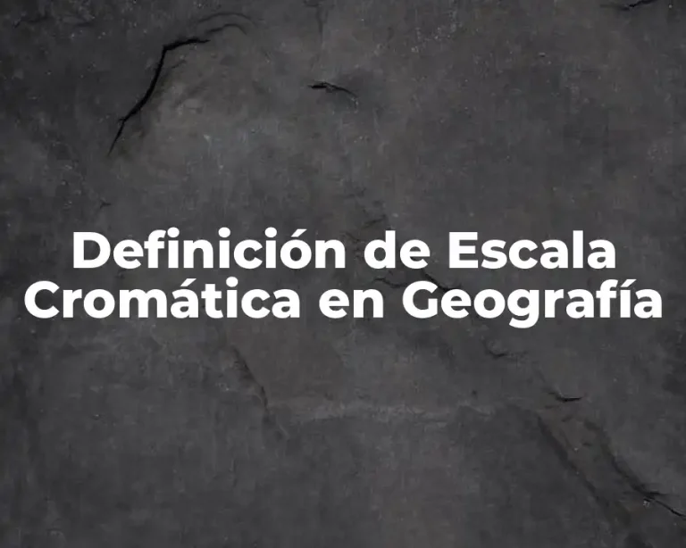 Definición de Escala Cromática en Geografía