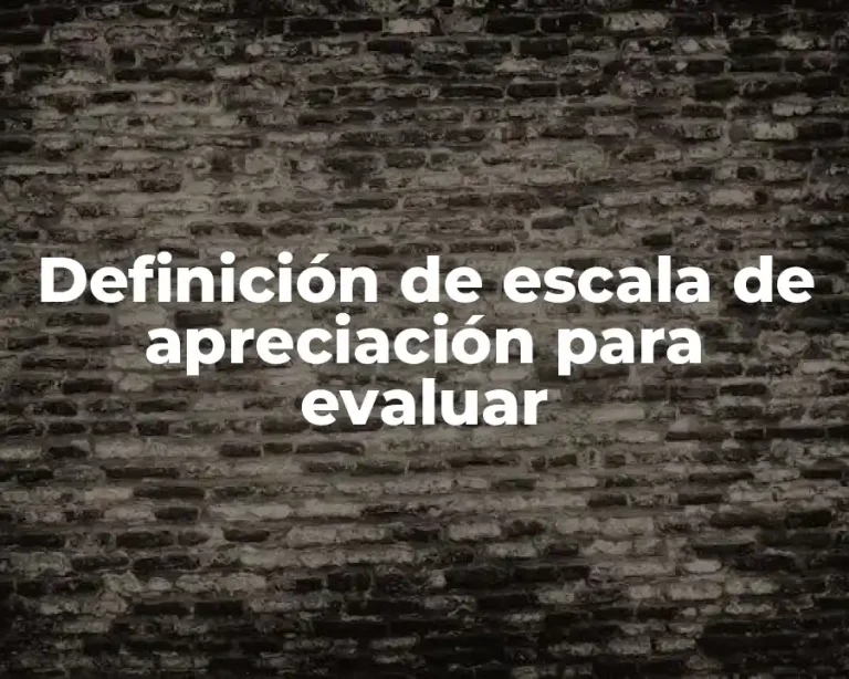 Definición de escala de apreciación para evaluar