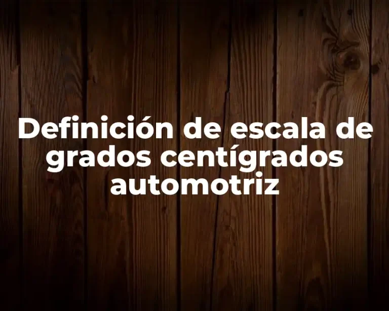 Definición de escala de grados centígrados automotriz