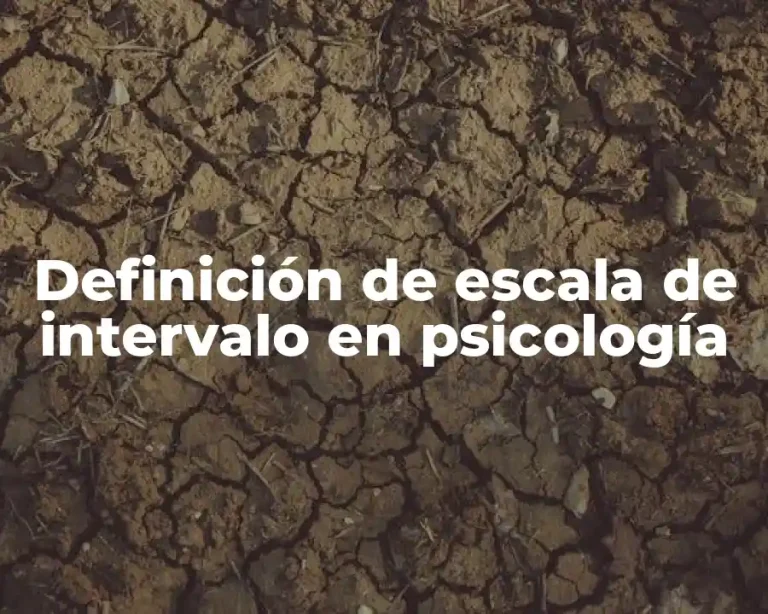 Definición de escala de intervalo en psicología