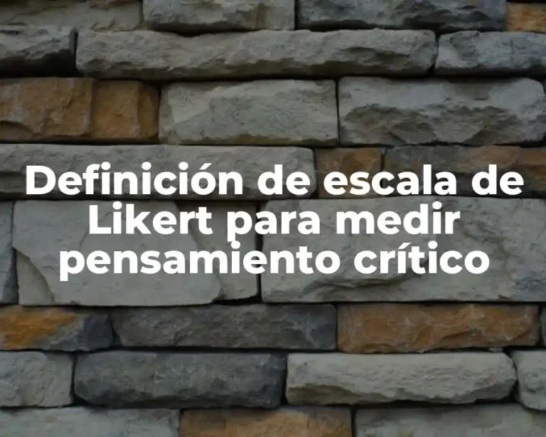 Definición de escala de Likert para medir pensamiento crítico