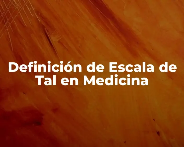 Definición de Escala de Tal en Medicina