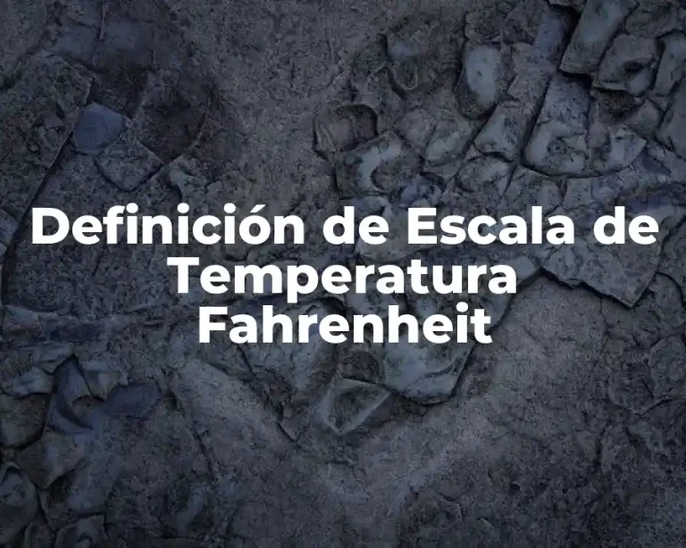 Definición de Escala de Temperatura Fahrenheit