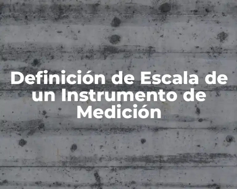 Definición de Escala de un Instrumento de Medición