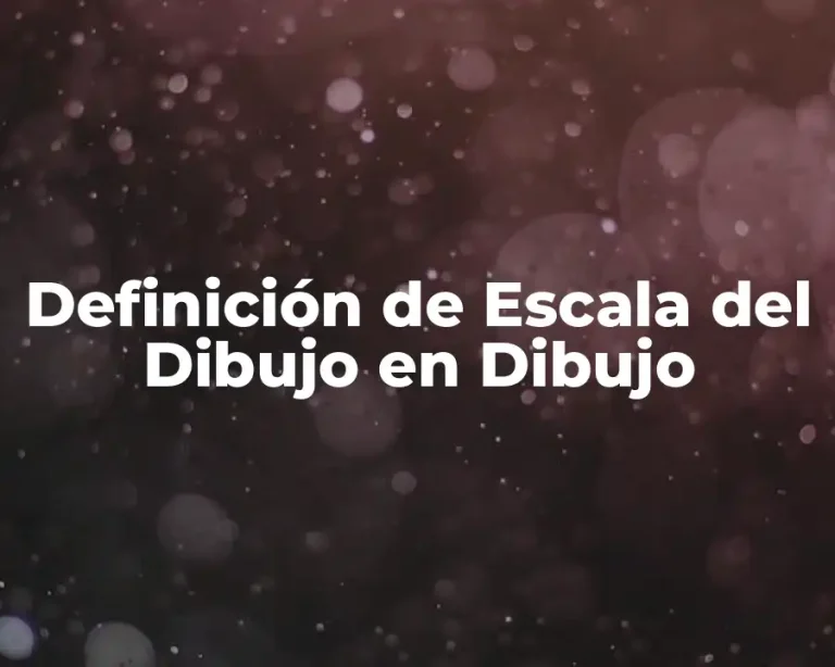 Definición de Escala del Dibujo en Dibujo
