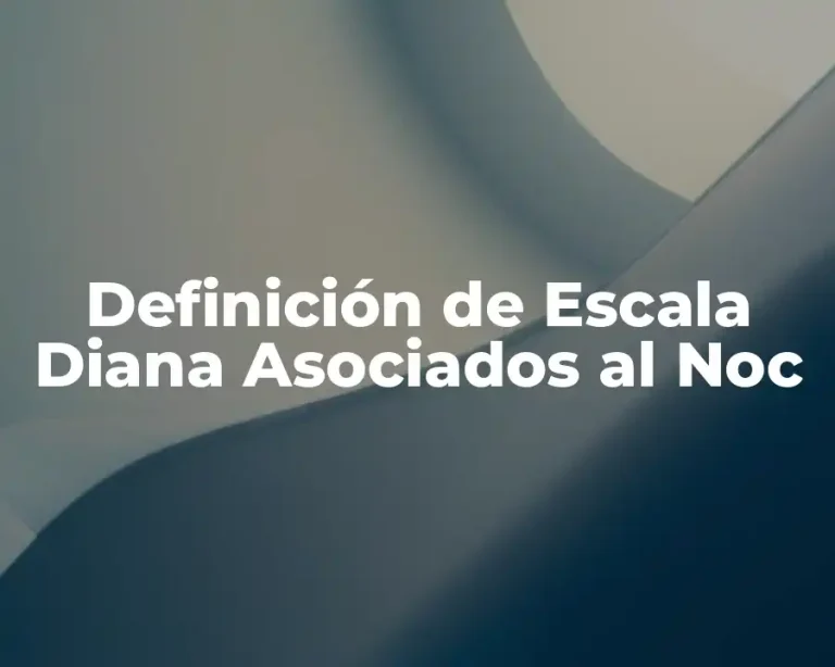 Definición de Escala Diana Asociados al Noc