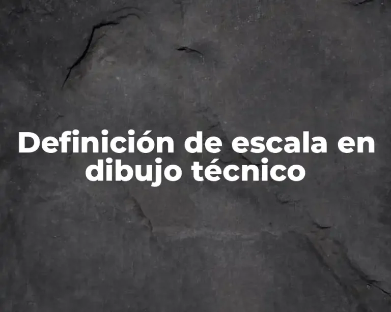 Definición de escala en dibujo técnico