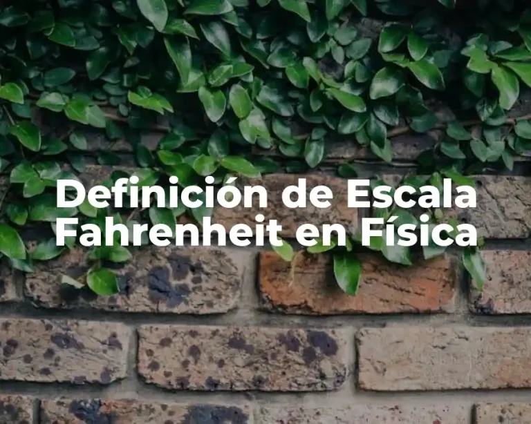 Definición de Escala Fahrenheit en Física