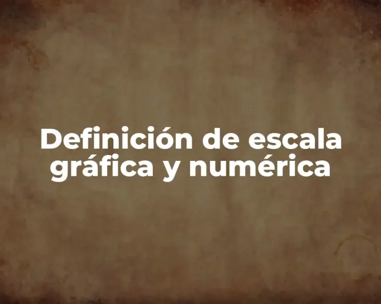 Definición de escala gráfica y numérica