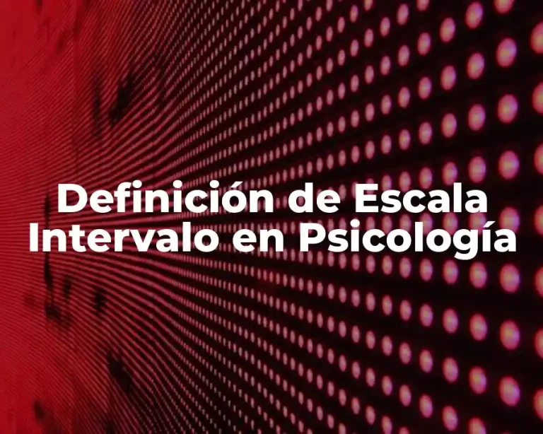 Definición de Escala Intervalo en Psicología