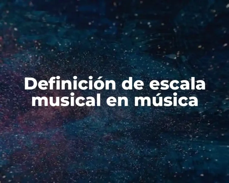 Definición de escala musical en música