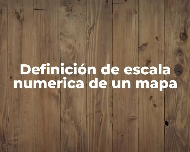 Definición de escala numerica de un mapa