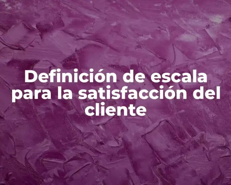 Definición de escala para la satisfacción del cliente