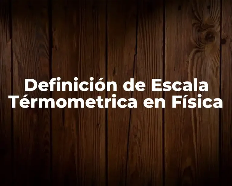 Definición de Escala Térmometrica en Física