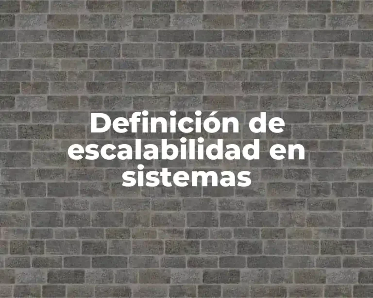 Definición de escalabilidad en sistemas