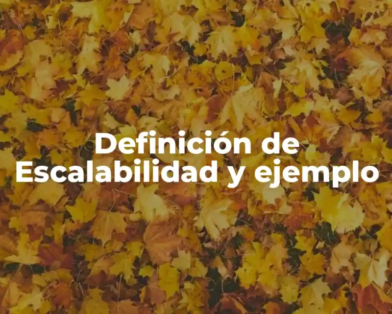 Definición de Escalabilidad y ejemplo