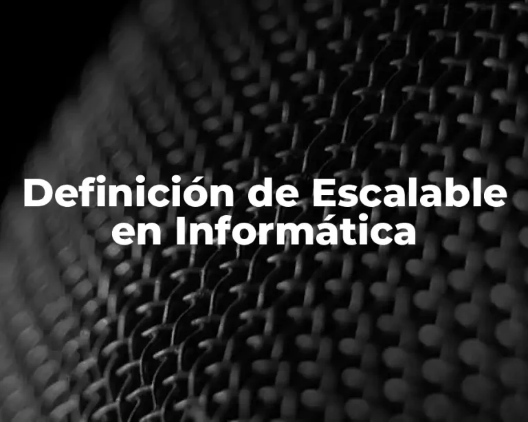 Definición de Escalable en Informática