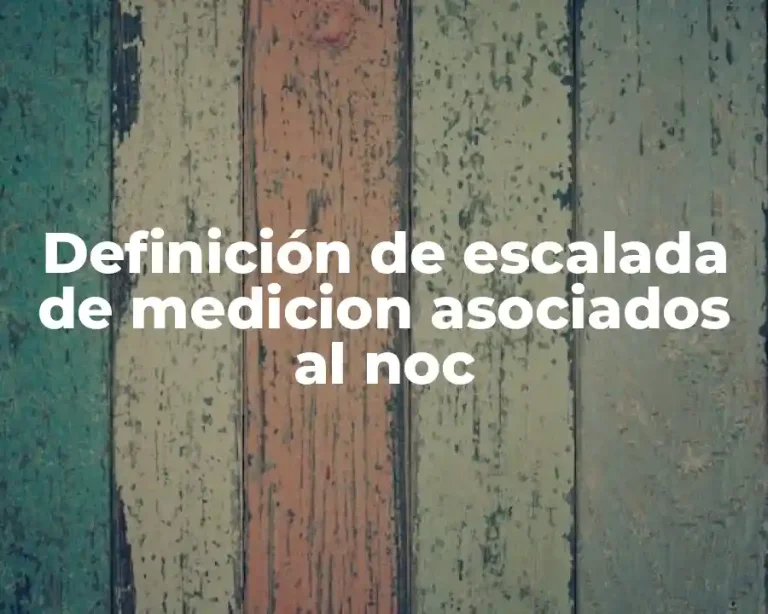 Definición de escalada de medicion asociados al noc