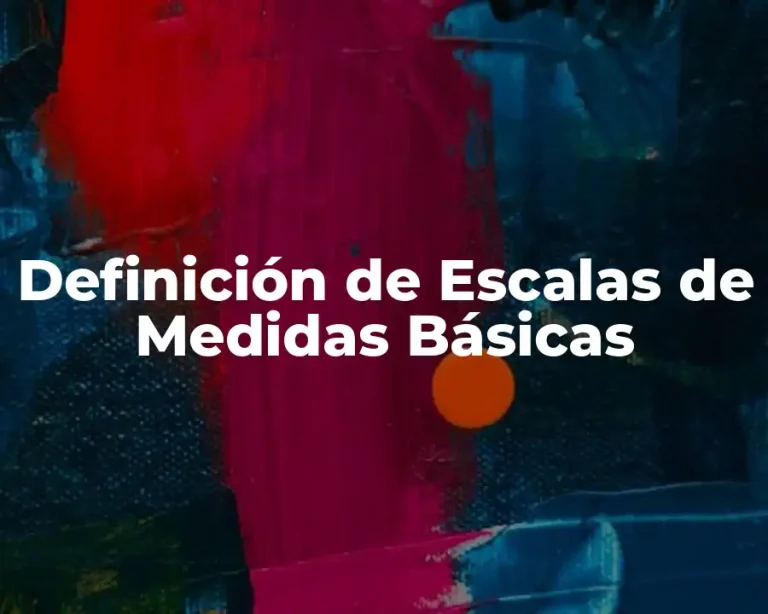 Definición de Escalas de Medidas Básicas