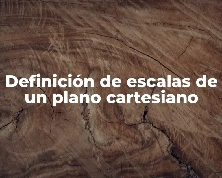 Definición de escalas de un plano cartesiano