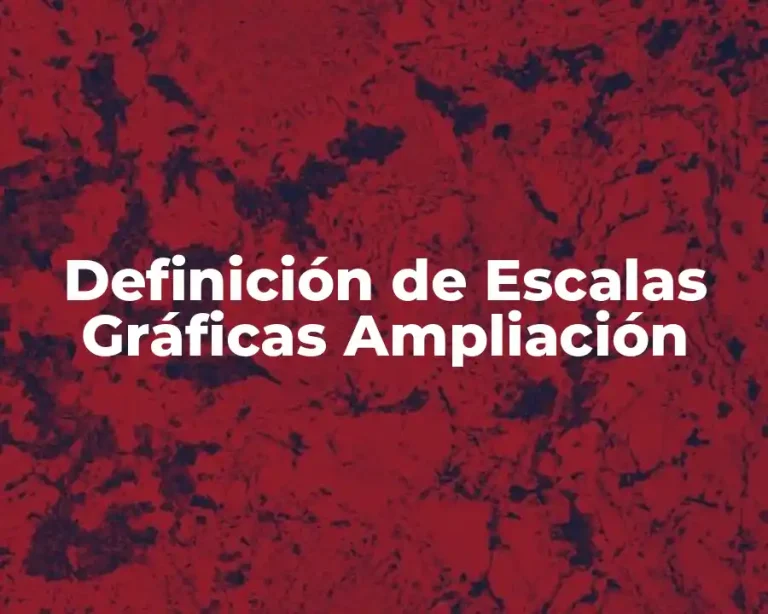 Definición de Escalas Gráficas Ampliación